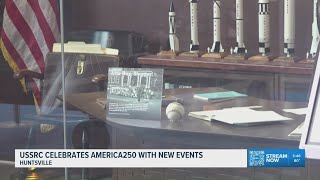 U.S. Space &amp; Rocket Center adds new events to celebrate America250