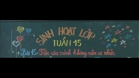Sinh hoạt lớp - Bài 15: Việc của mình không cần ai nhắc