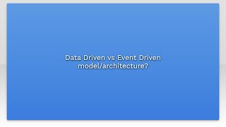 Data Driven vs Event Driven model/architecture