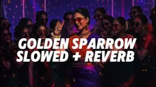 GOLDEN SPARROW - [ Slowed   Reverb ] | NILAVUKU EN MEL ENNADI KOBAM