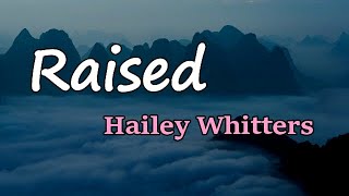 Hailey Whitters - Raised (Lyrics)