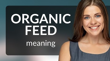 Understanding "Organic Feed": A Guide for English Learners