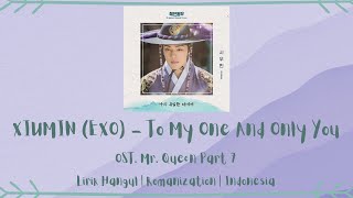 XIUMIN (시우민) – To My One and Only You | OST. Mr. Queen Part 7 | LIRIK HANGUL/ROMANIZATION/INDONESIA