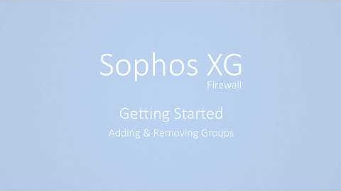 Adding and Removing Groups #Sophos (XG) #Firewall