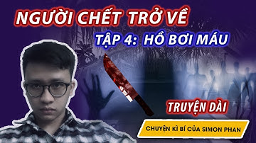 Người chết trở về II Tập 4: Hồ bơi máu II Chuyện ma II Simon Phan