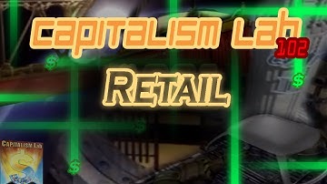 Capitalism Lab / 2 - 102 [Retail]