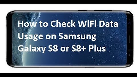 How to Check WiFi Data Usage on Samsung Galaxy S8 or S8+ Plus