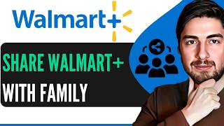 How To Share Walmart Plus With Family Members (Quick & Easy!)