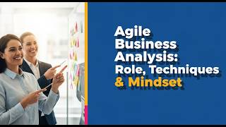 Agile Business Analysis Explained for Business Analysts