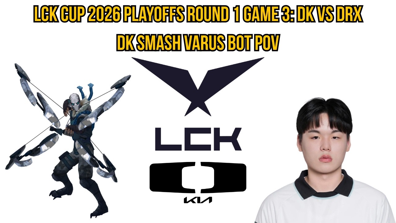 lck-cup-2026-playoffs-round-1-game-3-dk-vs-drx-dk-smash-varus-bot