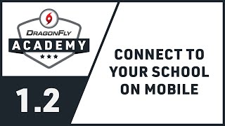 DragonFly Academy - Module 1.2 - Connect to Your School on Mobile screenshot 2