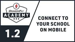 DragonFly Academy - Module 1.2 - Connect to Your School on Mobile screenshot 3