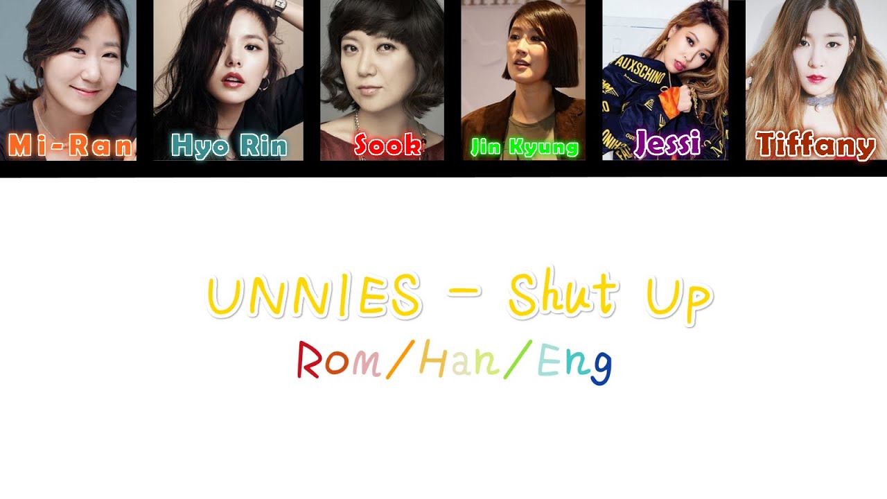 Unnies 언니쓰 Shut Up Eng Rom Han Picture Lyrics Color Coded Hd Youtube Unnies 언니쓰 Shut Up Eng Rom Han Picture Lyrics Color Coded Hd Youtube
