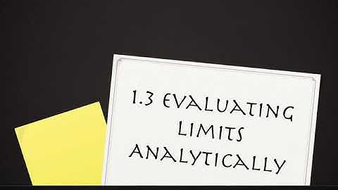 1.3 Evaluating Limits Analytically (brief overview)