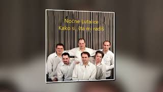 Video thumbnail of "Noćne Lutalice - Kako si i šta radiš 2010"