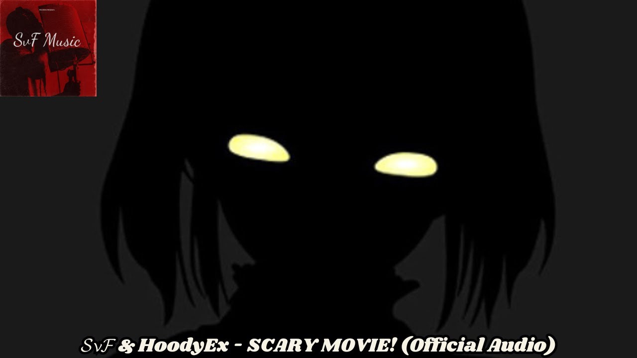 𝓢𝓿𝓕 & HoodyEx - SCARY MOVIE! (Official Audio)