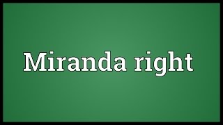 Famous Miranda right Meaning Net Worth