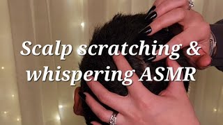 soft whispering and scalp scratching ASMR