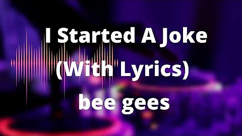 I Started A Joke Bee Gees (Lyrics)