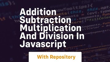 Addition subtraction multiplication and division in javascript