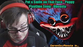 (I REFUSE TO FOLLOW YOU) Put a Smile on That Face - Poppy's Playtime Song - Dheusta - GoronGuyReacts