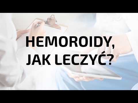 Wideo: Leczenie Hemoroidów U Mężczyzn W Domu: Zdjęcia, Objawy, Jak Leczyć