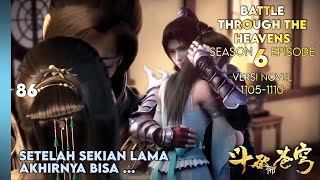 BATTLE THROUGH THE HEAVENS SEASON 6 EPISODE 1 SUB INDO - AKHIRNYA BISA BERMESRAAN (NOVEL 1105-10)