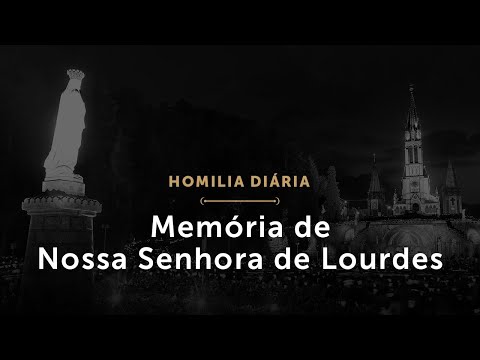 Homilia Diária: Memória de Nossa Senhora de Lourdes (1707: 11 de fevereiro de 2021)