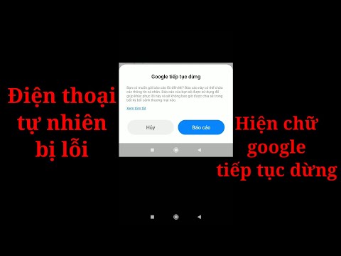 Điện thoại bị lỗi hiện ra chữ google tiếp tục dừng.Cách khắc phục như nào