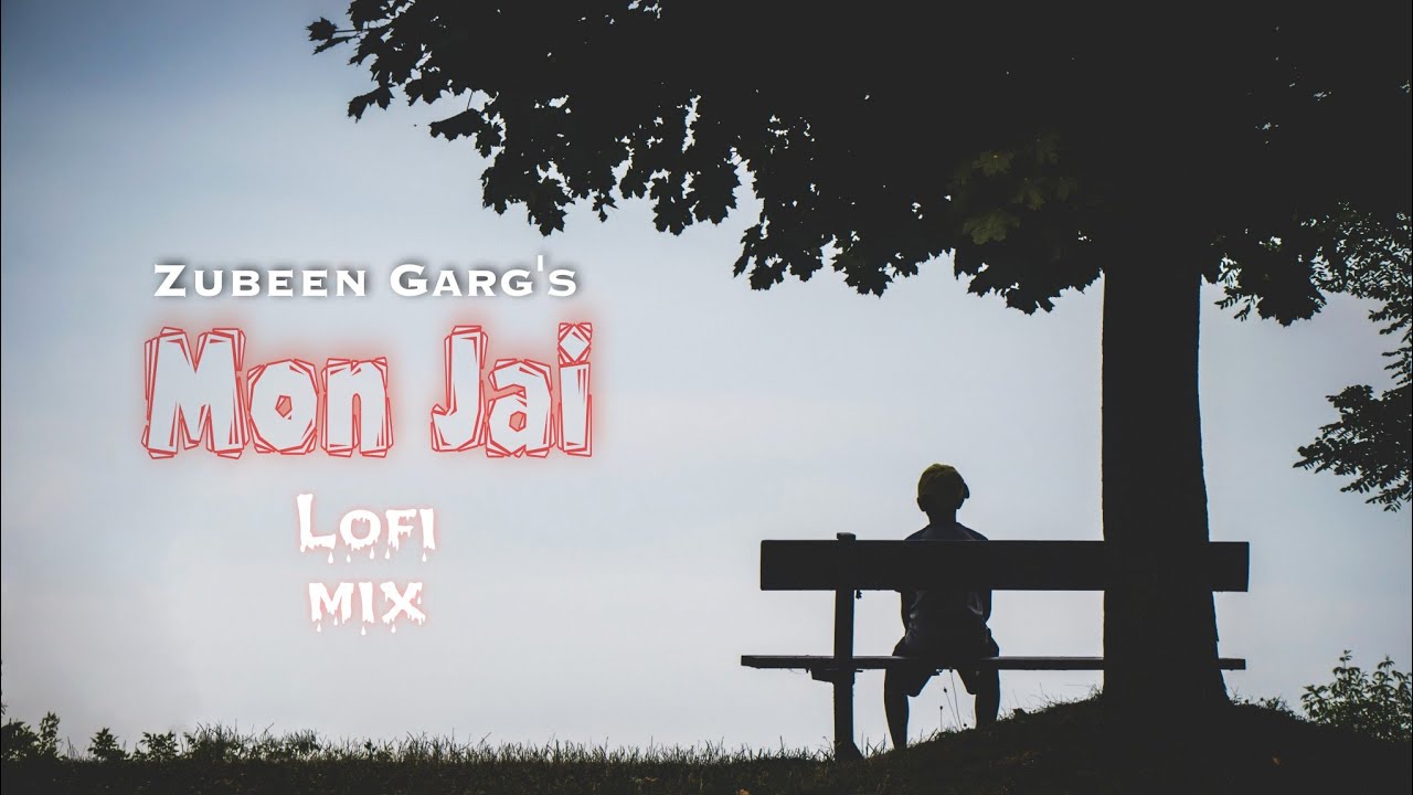 Zubeen Garg   Mon Jai  Lofi Mix  Assamese lofi