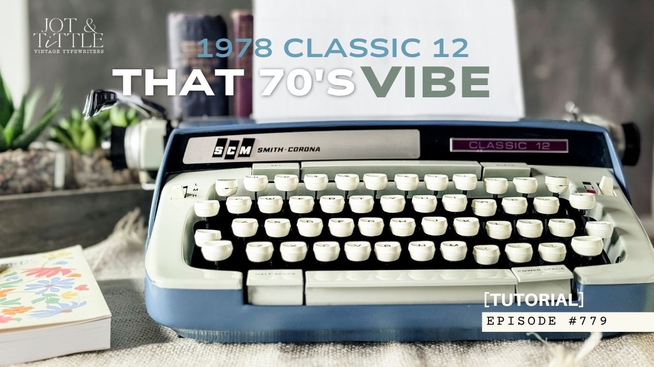 EPISODE #779 - A thorough look at a Smith Corona Classic 12 (1978