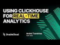 Using ClickHouse for real time analytics