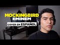 Mockingbird  eminem cover en espaol  spanish cover