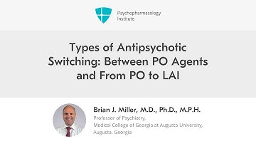 Types of Antipsychotic Switching: Between PO Agents and From PO to LAI