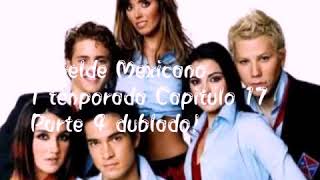 Rebelde Mexicano 1 tenporada Capitulo 17 Parte 4 dublado Rebelde Mexicano 1 tenporada Capitulo 17 Parte 4 dublado