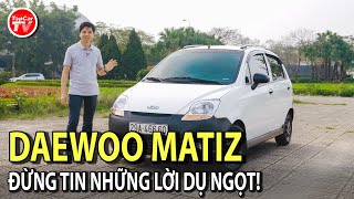 NỒI ĐỒNG CỐI ĐÁ - P12: Daewoo Matiz - Những lời rao bán ko có tiền lệ, từ điển 'bó tay' | TIPCAR TV