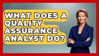 What Does A Quality Assurance Analyst Do? - Job Success Network