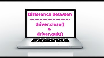 What is difference between driver.close() & driver.quit() methods in Selenium WebDriver