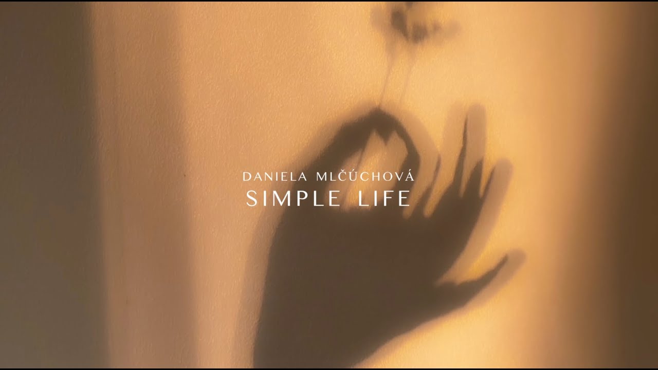 Watch Daniela Mlčúchová - Simple Life on YouTube Watch Daniela Mlčúchová - Simple Life on YouTube