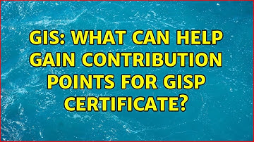 GIS: What can help gain contribution points for GISP certificate?