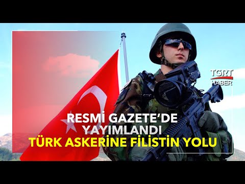 Türk Askerine Filistin Yolu: Resmi Gazete'de Yayımlandı - TGRT Haber