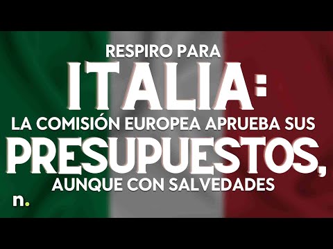Respiro para Italia: la Comisi&oacute;n Europea aprueba sus presupuestos, aunque con salvedades