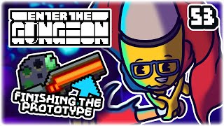 FINISHING THE PROTOTYPE RAILGUN! | Part 53 | Let's Play Enter the Gungeon: Beat the Gungeon