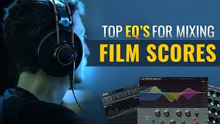 Composers: Best EQs For Mixing Epic Film & Tv Scores