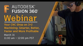 Your CNC Shop on 3+2 Machining: Smarter, Better, Faster and More Profitable
