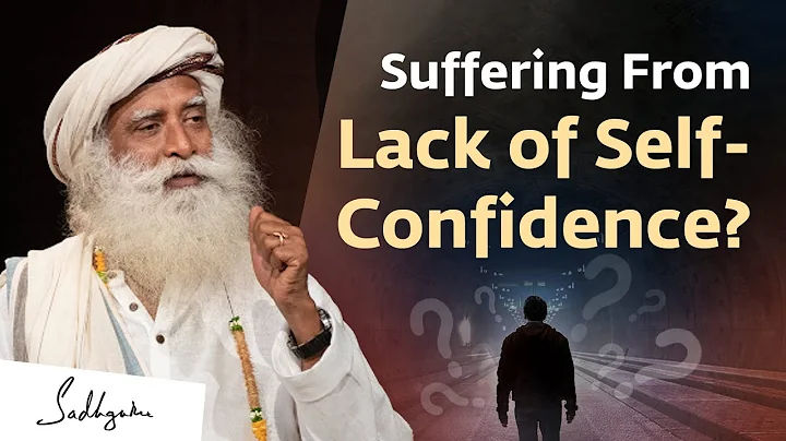 Suffering From Lack of Self-Confidence? | Sadhguru - DayDayNews