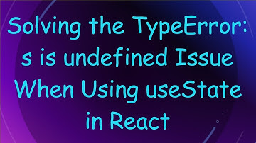 Solving the TypeError: s is undefined Issue When Using useState in React