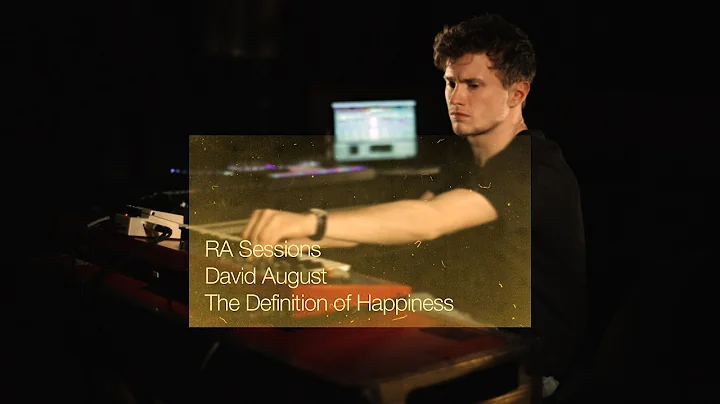 RA Sessions: David August - The Definition of Happiness | Resident Advisor