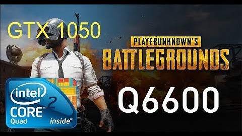 PUBG 1.0 ON CORE2QUAD Q6600 - GTX 1050 2GB FPS TEST