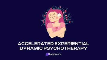 Accelerated Experiential Dynamic Psychotherapy